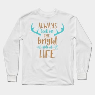 Always Look At The Bright Side Of Life, Antlers Long Sleeve T-Shirt